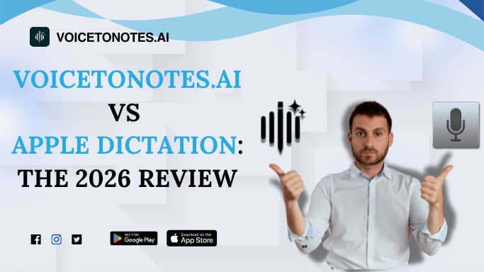 VoiceToNotes.ai vs Apple Dictation: The 2026 Review